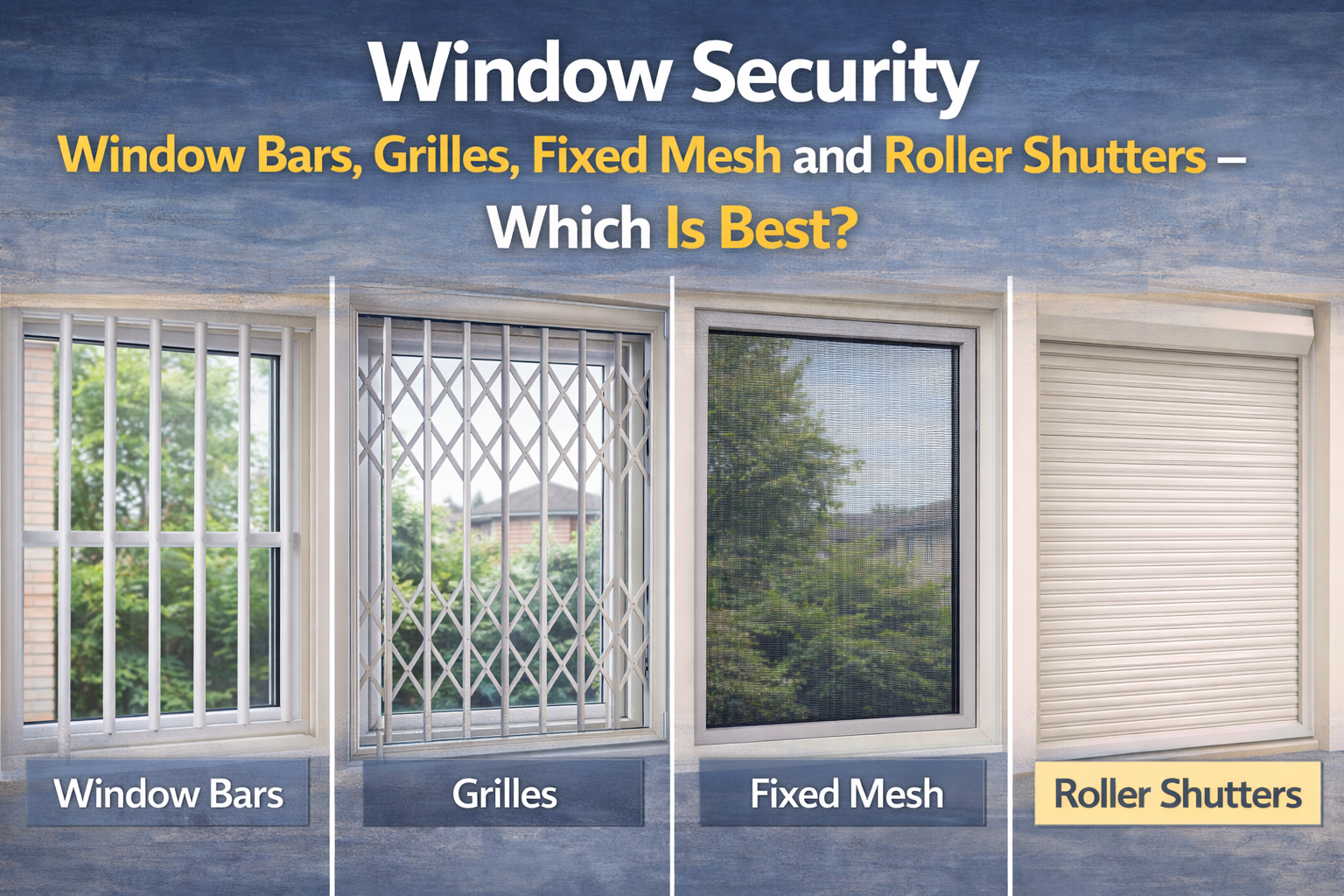Window Security – Window Bars, Grilles, Fixed Mesh and Roller Shutters – Which Is Best? - My Store