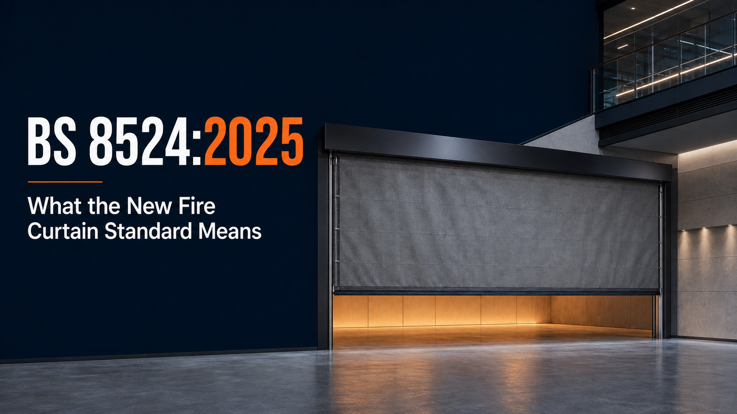 BS 8524:2025 – What the New Fire Curtain Standard Means