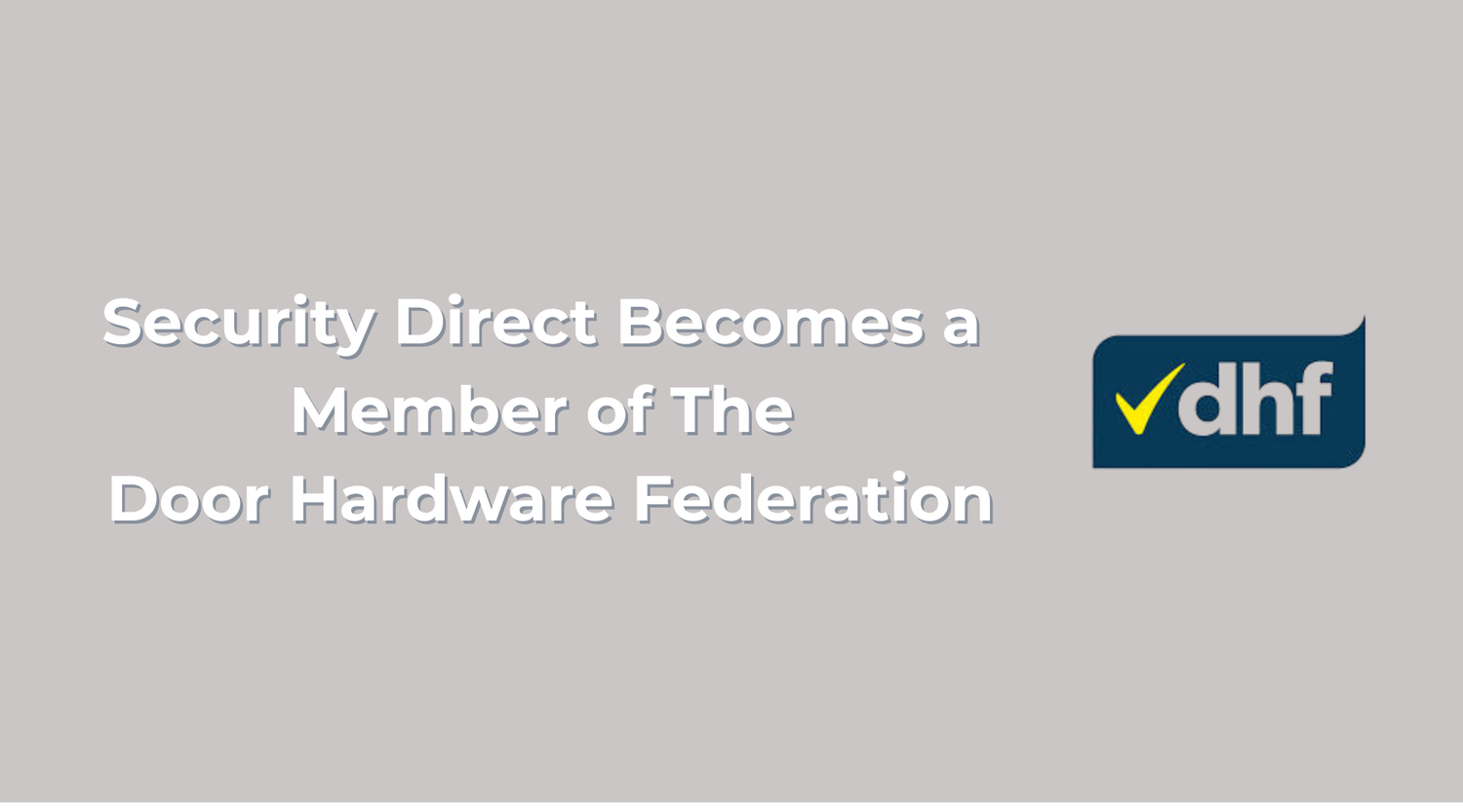 Security Direct become a member of the Door Hardware Federation - My Store
